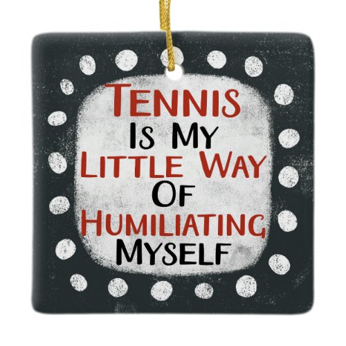Tennis Is My Little Way Ornament