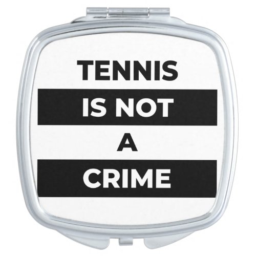 tennis is not a crime black print compact mirror