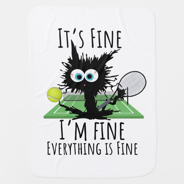 Tennis It's fine I'm fine Everything is Fine    Baby Blanket (Front)