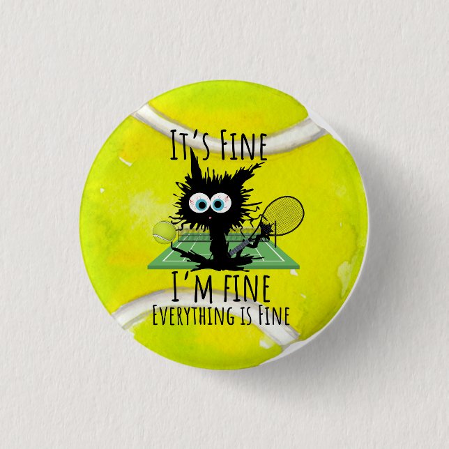Tennis It's fine I'm fine Everything is Fine Funny Button (Front)