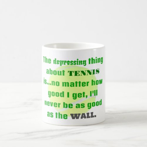 Tennis Joke Gift For Laughs Tennis Ball Coffee Mug