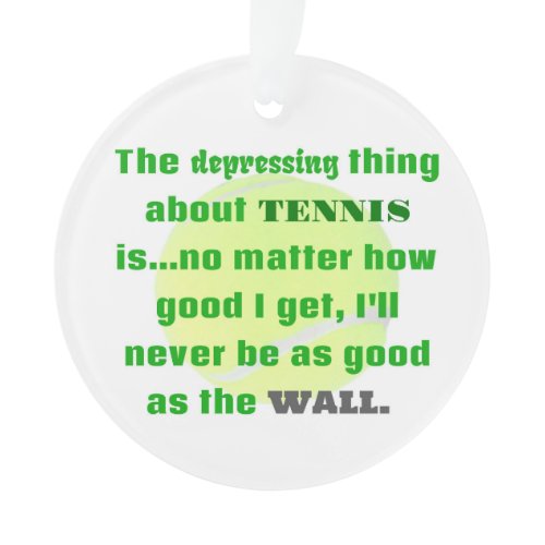 Tennis Joke Gift For Laughs Tennis Ball Ornament