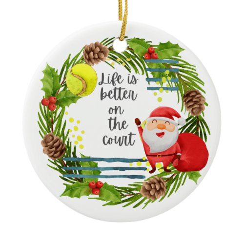 Tennis Life is better on the court Christmas Party Ceramic Ornament