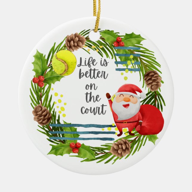 Tennis Life is better on the court Christmas Party Ceramic Ornament (Front)