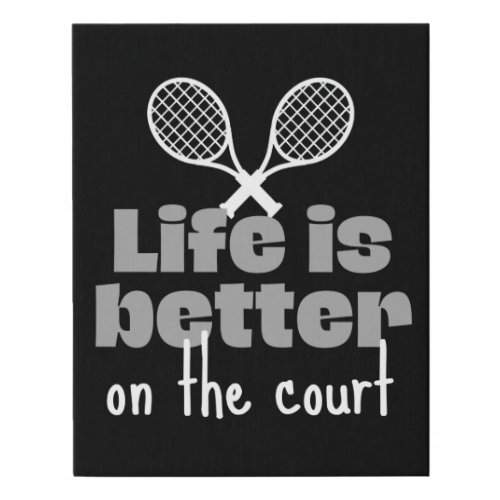 Tennis Life is better on the court Faux Canvas Print