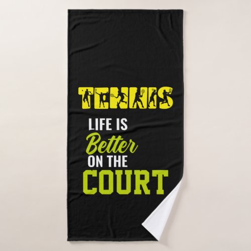 Tennis life is better on the court for Player  Bath Towel