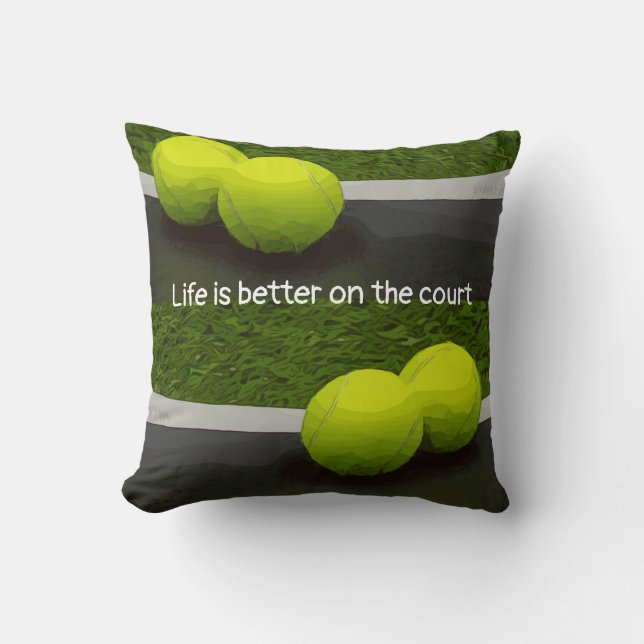 Tennis Life is better on the court tennis ball Throw Pillow (Front)