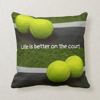 Tennis Life is better on the court tennis ball Throw Pillow