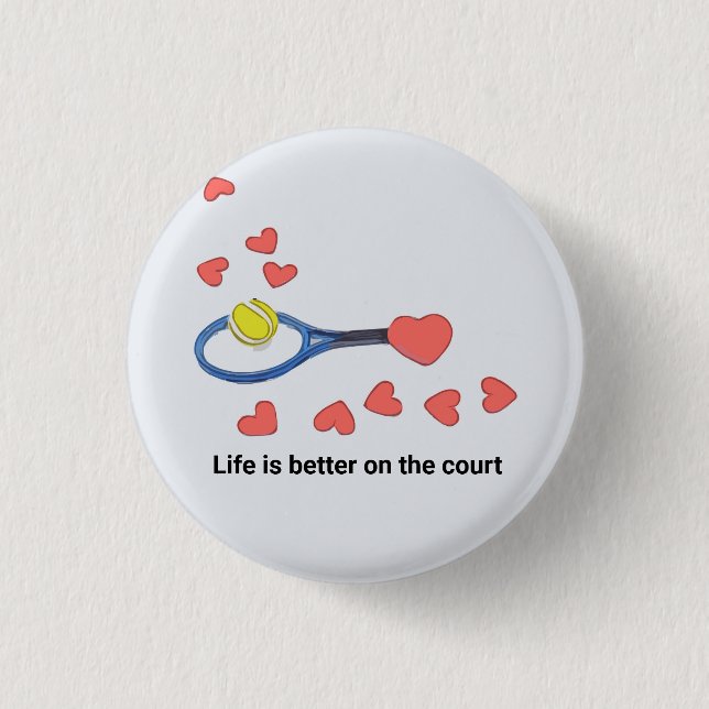 Tennis life is better on the court with love button (Front)