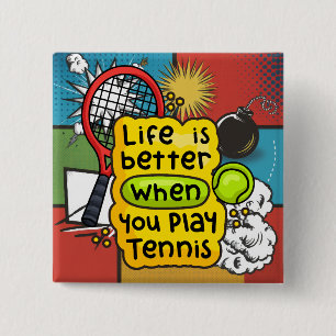 Tennis Life is better when you play tennis Button