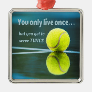 Tennis live once sever twice, Tennis Ball, Court Metal Ornament