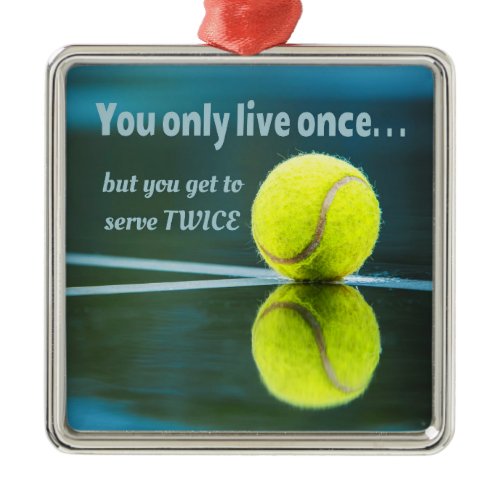Tennis live once sever twice, Tennis Ball, Court Metal Ornament
