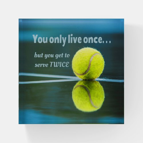 Tennis live once sever twice Tennis Ball Court Paperweight