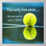 Tennis live once sever twice, Tennis Ball, Court Poster<br><div class="desc">You only live once. . . but you get to serve TWICE
Tennis ball sitting on a tennis court.  Perfect for the tennis player in your life.</div>
