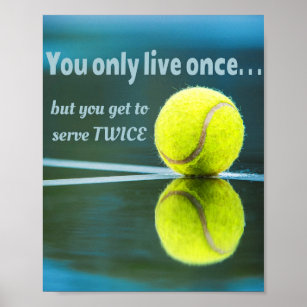 Tennis live once sever twice, Tennis Ball, Court Poster