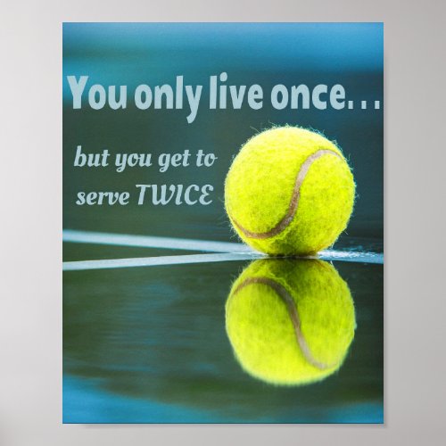 Tennis live once sever twice Tennis Ball Court Poster