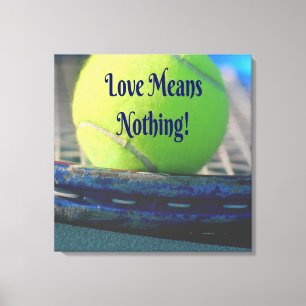 Tennis Love Means Nothing! Motivational Funny Canvas Print