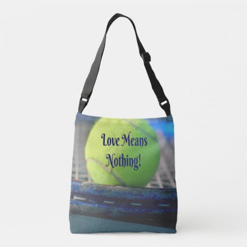 Tennis Love Means Nothing  Motivational Funny Crossbody Bag