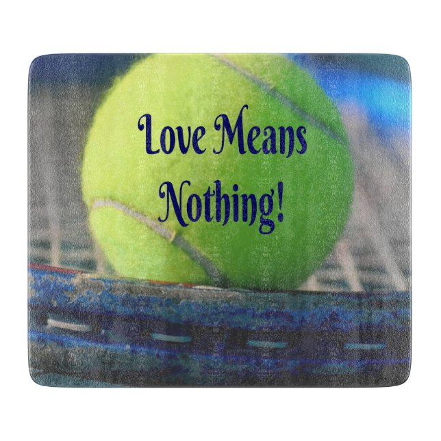 Tennis Love Means Nothing!  Motivational Funny Cutting Board (Front)