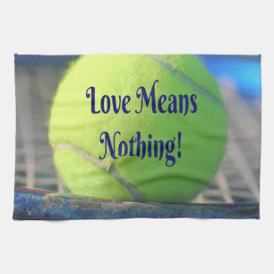 Tennis Love Means Nothing!  Motivational Funny Kitchen Towel
