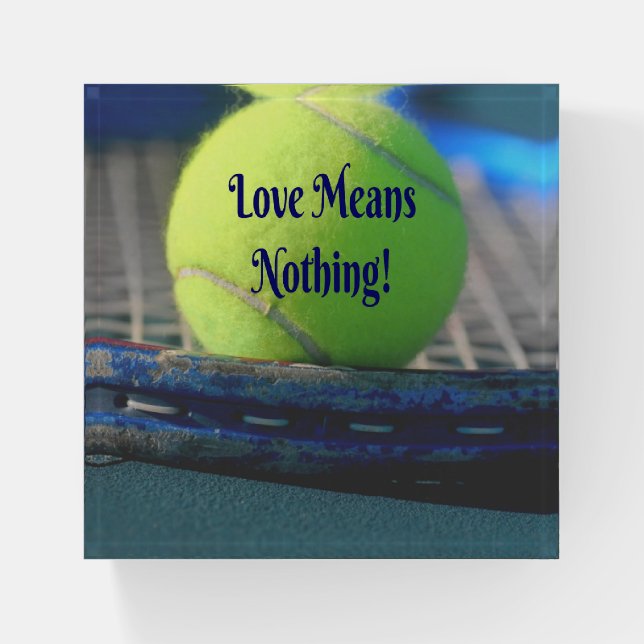 Tennis Love Means Nothing!  Motivational Funny Paperweight (Front)