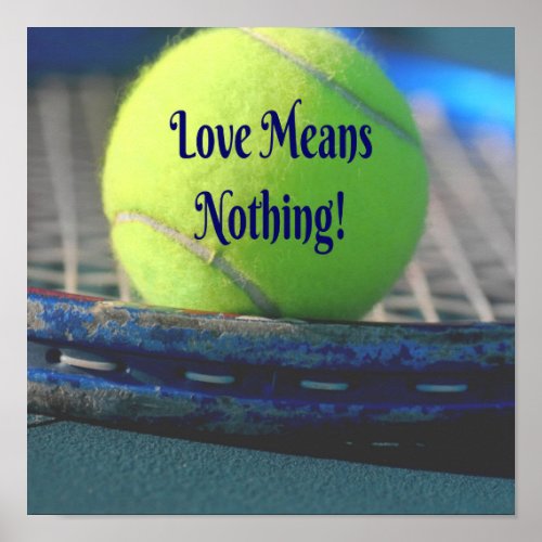 Tennis Love Means Nothing  Motivational Funny Poster