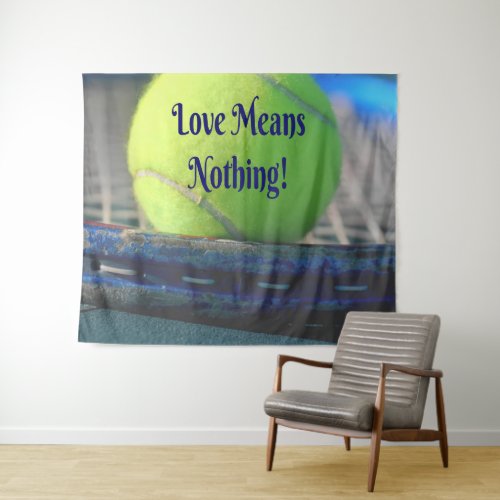 Tennis Love Means Nothing  Motivational Funny Tapestry
