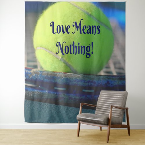 Tennis Love Means Nothing  Motivational Funny Tapestry