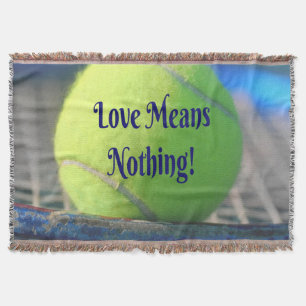 Tennis Love Means Nothing! Motivational Funny Throw Blanket