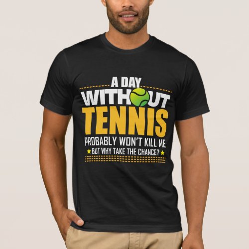 Tennis Lover Gift Idea _ Tennis Saying T_Shirt