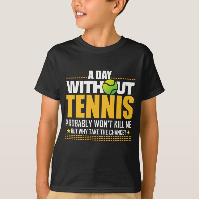 Tennis Lover Gift Idea - Tennis Saying T-Shirt (Front)