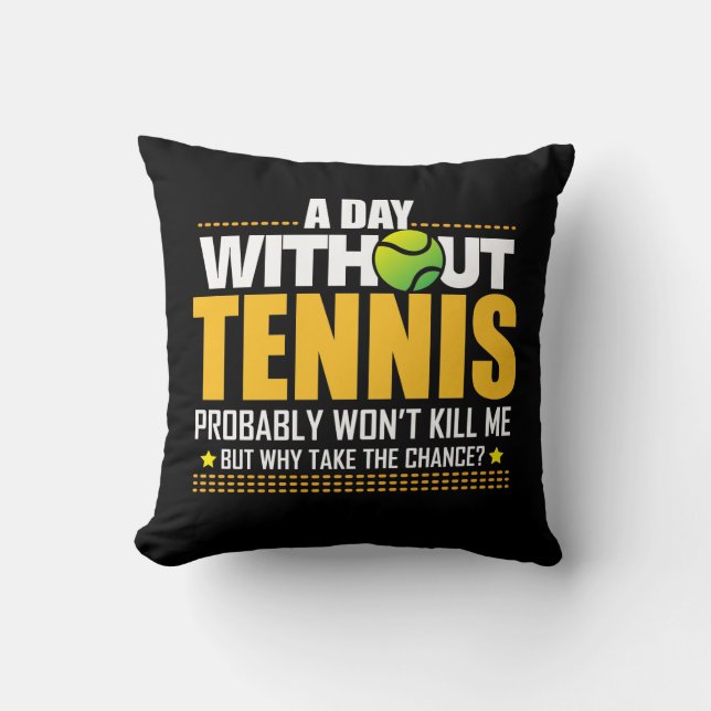 Tennis Lover Gift Idea - Tennis Saying Throw Pillow (Front)