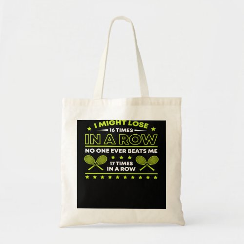 Tennis Lover I Might Lose 16 Times In A RowPlayer  Tote Bag