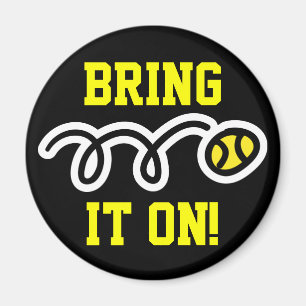 Tennis magnets with custom text Bring it on!