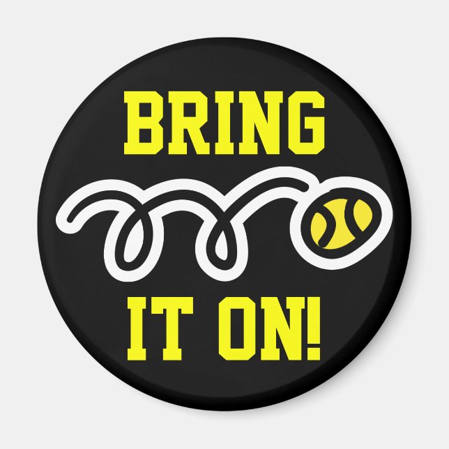 Tennis magnets with custom text Bring it on! (Front)