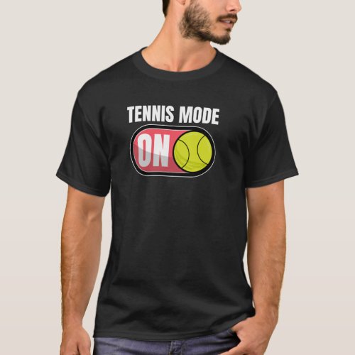 Tennis Mode On Court Game Ace Topspin Tennis Playe T_Shirt