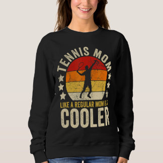Tennis Mom Like A Regular Mom But Cooler Mother's Sweatshirt