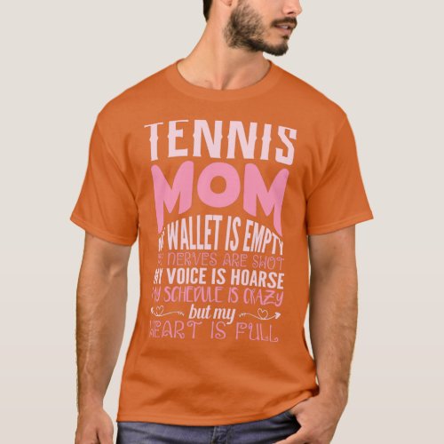 tennis mom my wallet is empty my nerves my heart i T_Shirt