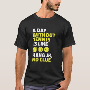 Tennis Motif With Tennis Saying As A Fun Tennis T-Shirt