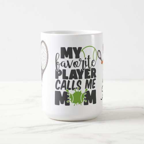 Tennis My Favorite Player calls me Mom for mother  Coffee Mug