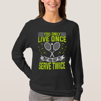 Tennis  Player And Coach  You Only Live Once T-Shirt