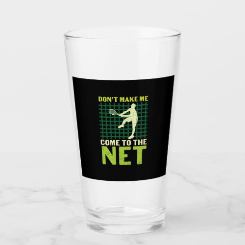 Tennis Player  Do Not Make Me Come To The Net Glass