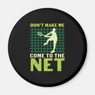 Tennis Player Do Not Make Me Come To The Net Magnet