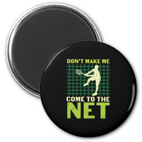 Tennis Player  Do Not Make Me Come To The Net Magnet