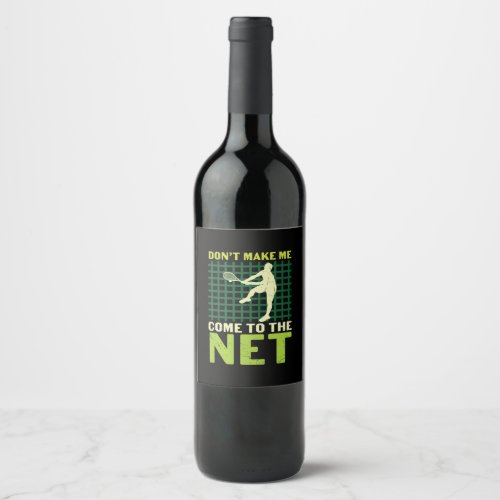 Tennis Player  Do Not Make Me Come To The Net Wine Label