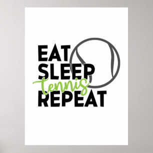 Tennis Player Eat Sleep Tennis Repeat Poster