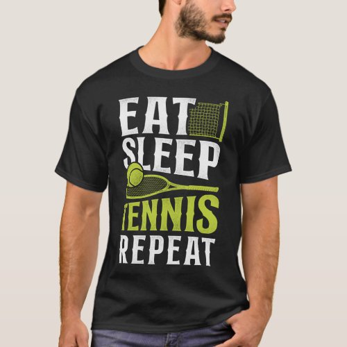 Tennis Player Eat Sleep Tennis Repeat T_Shirt