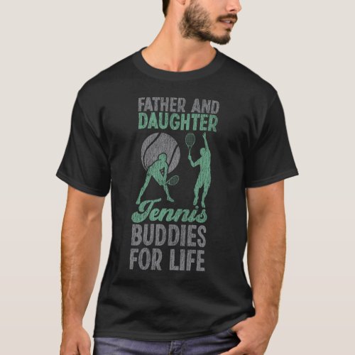 Tennis Player Father And Daughter Tennis Buddies T_Shirt