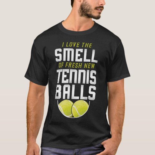 Tennis Player I Love The Smell Of Fresh New Tennis T_Shirt