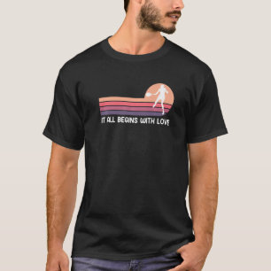 Tennis Player It All Begins With Love Tennis T-Shirt